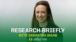 Research Briefly cover with Professor Samantha Shune, PhD